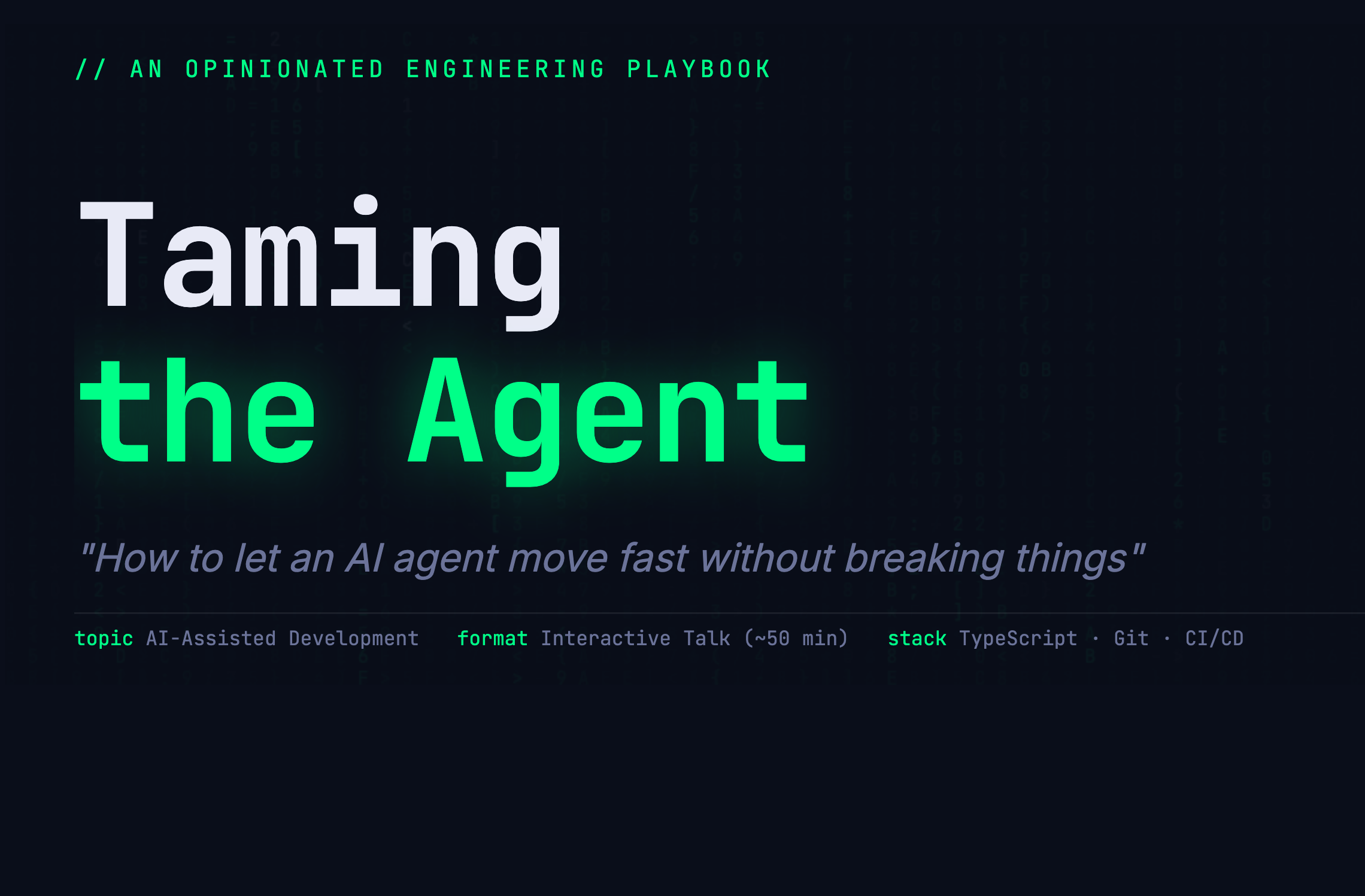 Taming the Agent — an opinionated guide to AI-assisted development